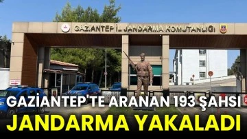 Gaziantep'te aranan 193 şahsı jandarma yakaladı