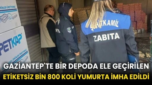 Gaziantep'te bir depoda ele geçirilen etiketsiz bin 800 koli yumurta imha edildi