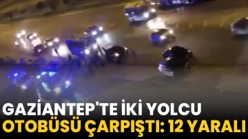 Gaziantep'te iki yolcu otobüsü çarpıştı: 12 yaralı