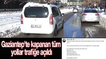 Gaziantep'te kapanan tüm yollar trafiğe açıldı