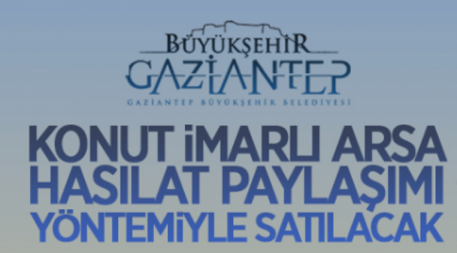 Gaziantep'te konut imarlı arsa hasılat paylaşımı yöntemiyle satılacak