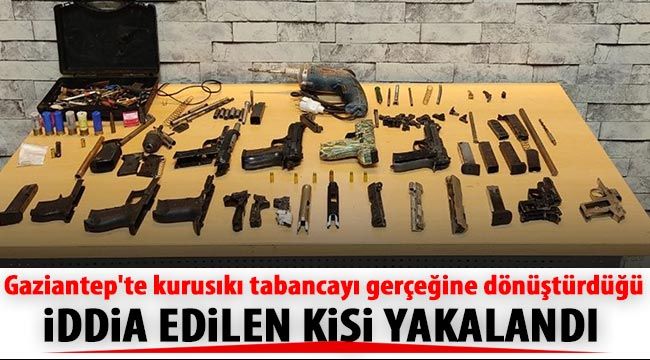  Gaziantep'te kurusıkı tabancayı gerçeğine dönüştürdüğü iddia edilen kişi yakalandı 