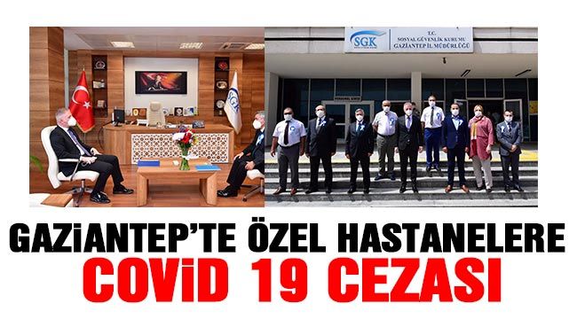 Gaziantep’te Özel hastanelere covid 19 cezası