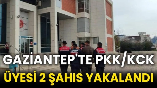 Gaziantep'te PKK/KCK üyesi 2 şahıs yakalandı