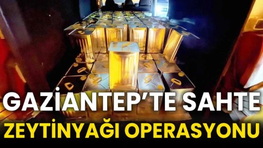 Gaziantep’te sahte zeytinyağı operasyonu