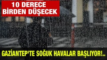 Gaziantep'te Soğuk Havalar Başlıyor!..10 derece birden düşecek