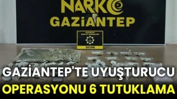 Gaziantep'te uyuşturucu operasyonu 6 tutuklama