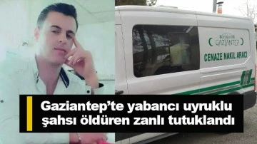 Gaziantep’te yabancı uyruklu şahsı öldüren zanlı tutuklandı