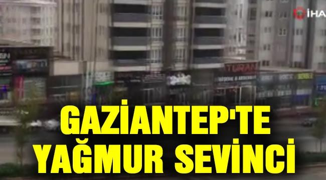 Gaziantep'te yağmur sevinci 