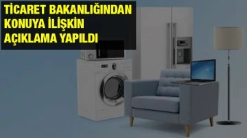 Ticaret Bakanlığından Konuya İlişkin Açıklama Yapıldı