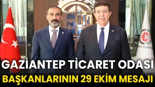 Gaziantep Ticaret Odası Başkanlarının 29 Ekim mesajı