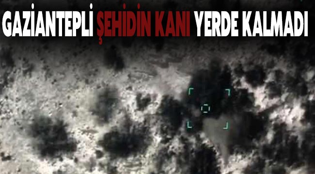 Gaziantepli şehidin kanı yerde kalmadı