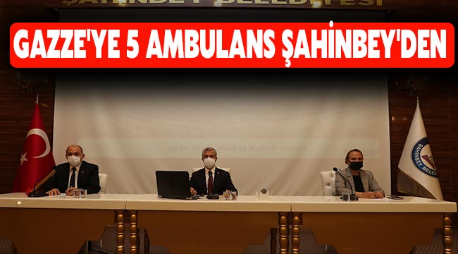 Gazze'ye 5 ambulans Şahinbey'den