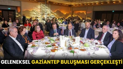 Geleneksel Gaziantep buluşması gerçekleşti