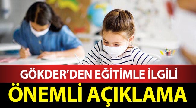 Gökder'den eğitimle ilgili önemli açıklama