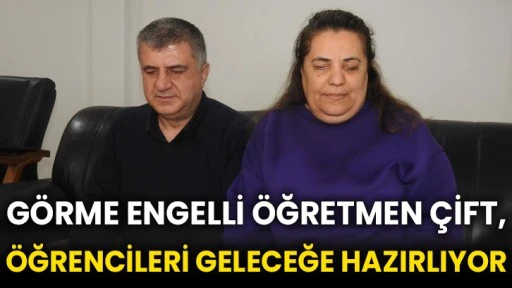 Görme engelli öğretmen çift, öğrencileri geleceğe hazırlıyor