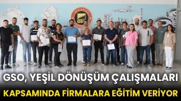 GSO, yeşil dönüşüm çalışmaları kapsamında firmalara eğitim veriyor