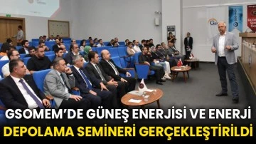 GSOMEM’de güneş enerjisi ve enerji depolama semineri gerçekleştirildi