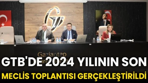 GTB'de 2024 yılının son meclis toplantısı gerçekleştirildi