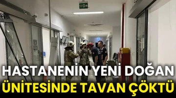 Hastanenin yeni doğan ünitesinde tavan çöktü