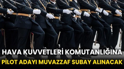 Hava Kuvvetleri Komutanlığına pilot adayı muvazzaf subay alınacak