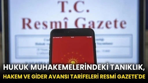 Hukuk muhakemelerindeki tanıklık, hakem ve gider avansı tarifeleri Resmi Gazete'de