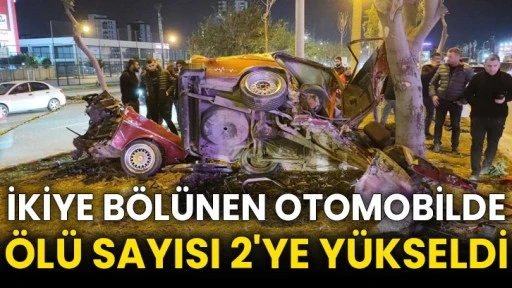 İkiye bölünen otomobilde ölü sayısı 2'ye yükseldi