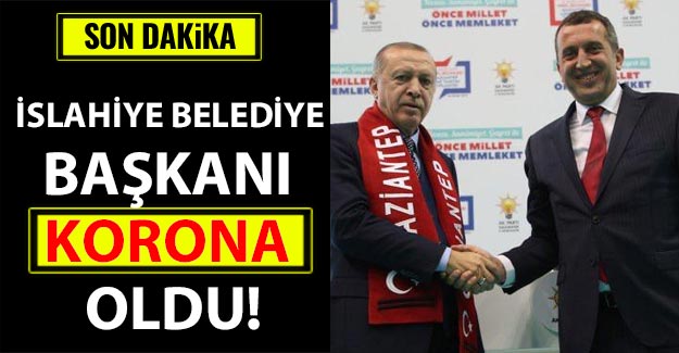 İslahiye Belediye Başkanı korona oldu