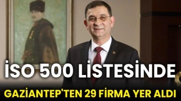 İSO 500 listesinde Gaziantep'ten 29 firma yer aldı