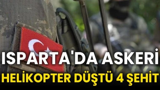 Isparta'da askeri helikopter düştü 4 şehit