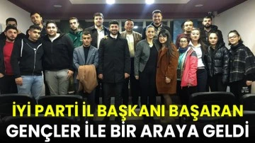 İYİ Parti İl Başkanı Başaran, Gençler ile bir araya geldi