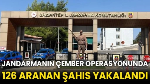 Jandarmanın çember operasyonunda 126 aranan şahıs yakalandı