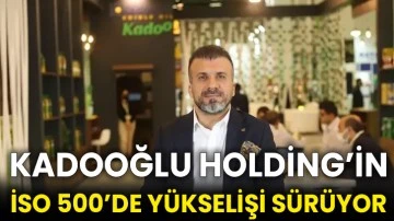 Kadooğlu Holding’in İSO 500’de yükselişi sürüyor