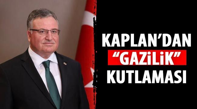 Kaplan'dan Gazilik kutlaması