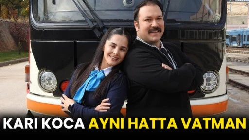 Karı koca aynı hatta vatman