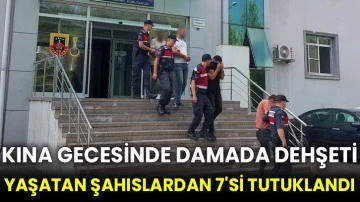 Kına gecesinde damada dehşeti yaşatan şahıslardan 7'si tutuklandı