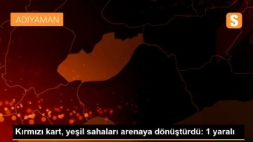 Kırmızı kart, yeşil sahaları arenaya dönüştürdü: 1 yaralı