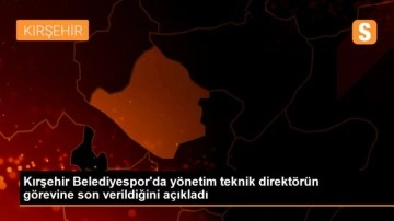 Kırşehir Belediyespor'da yönetim teknik direktörün görevine son verildiğini açıkladı