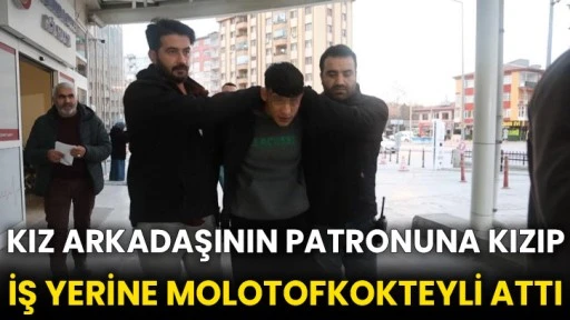 Kız arkadaşının patronuna kızıp iş yerine molotofkokteyli attı