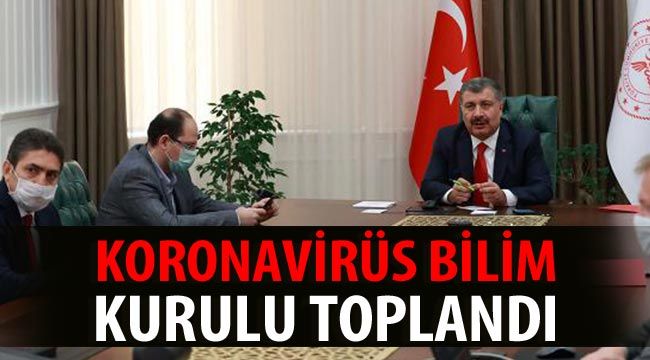 Koronavirüs Bilim Kurulu toplandı