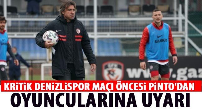 Kritik Denizlispor maçı öncesi Pinto'dan oyuncularına uyarı