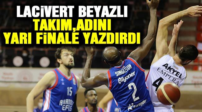 Lacivert-beyazlı takım, adını yarı finale yazdırdı