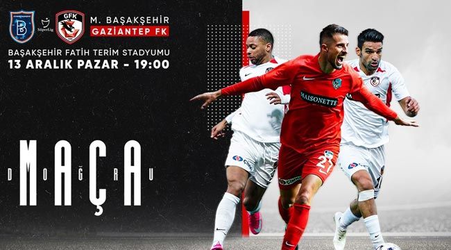 Maça doğru... Başakşehir - Gaziantep FK