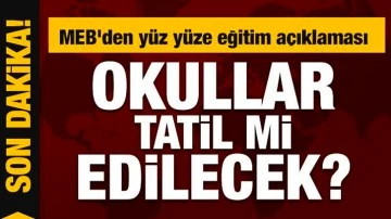 MEB'den son dakika yüz yüze eğitim açıklaması: Okullara ara verilecek mi?