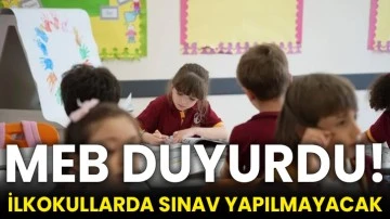 MEB duyurdu! İlkokullarda sınav yapılmayacak