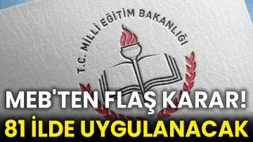 MEB'ten flaş karar! 81 ilde uygulanacak