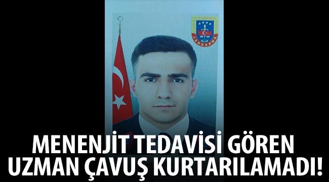 Menenjit tedavisi gören uzman çavuş şehit oldu!...