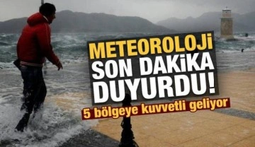 Meteoroloji son dakika uyardı! 5 bölgeye kuvvetli geliyor