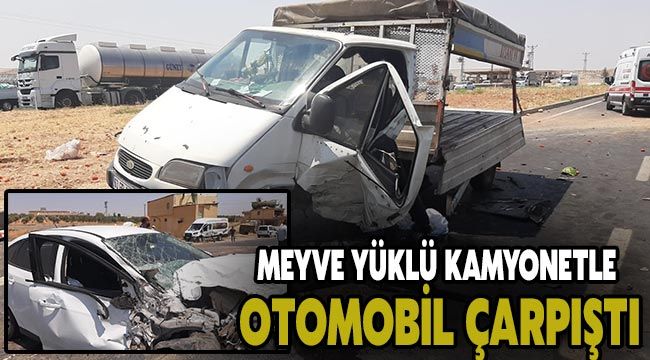 Meyve yüklü kamyonetle otomobil çarpıştı: 3 yaralı