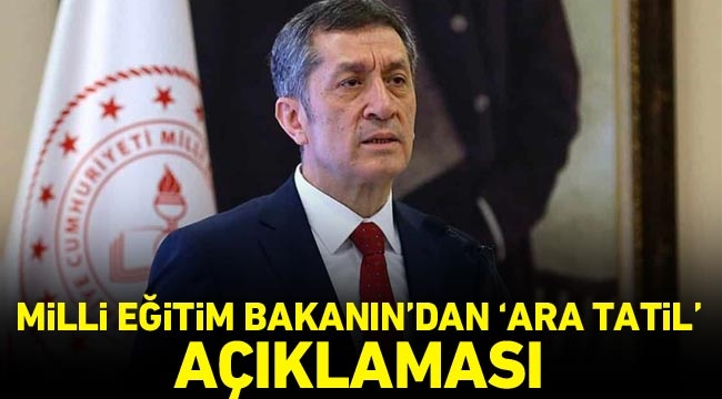 Milli Eğitim Bakanın’dan ’ara tatil’ açıklaması